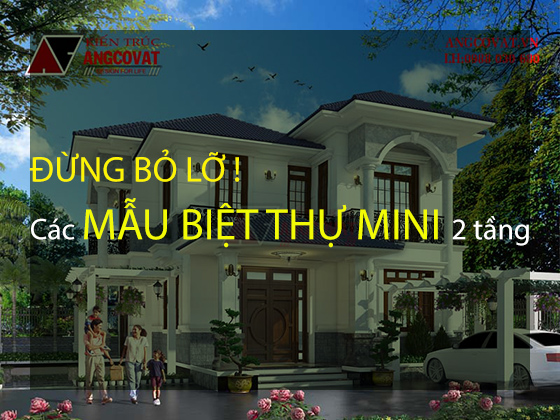 Chia sẻ kinh nghiệm xây dựng mẫu biệt thự 2 tầng mini hữu ích