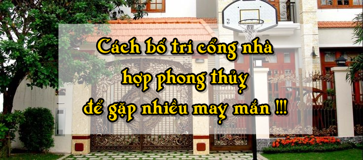 Cách bố trí cổng nhà theo phong thủy để gặp nhiều may mắn 